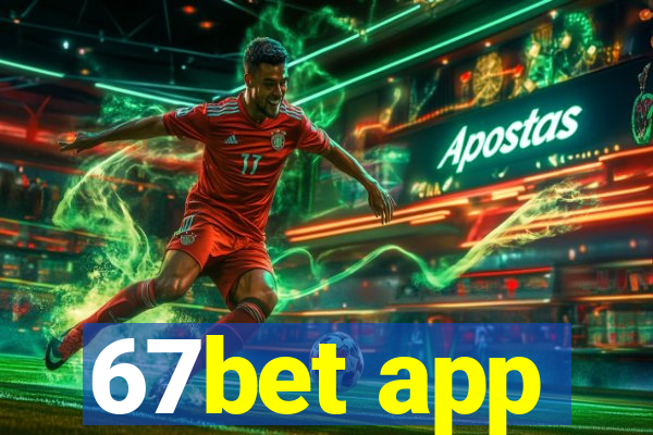 67bet app